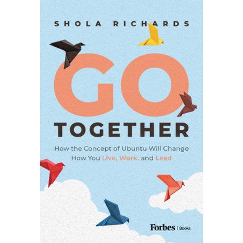 (영문도서) Go Together: How the Concept of Ubuntu Will Change How We Work Live and Lead Hardcover, Forbesbooks, English, 9781955884488