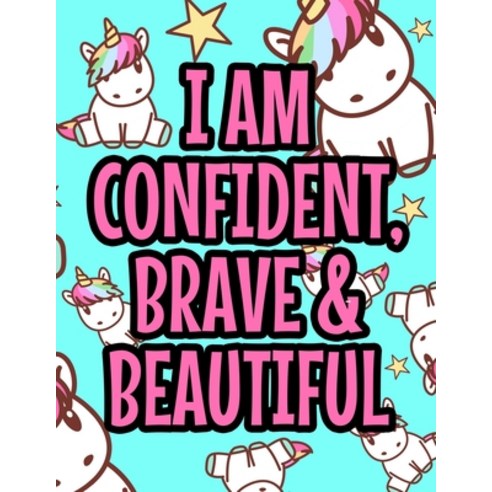 I Am Confident Brave & Beautiful: Beautiful Flower Designs And Illustrations To Color Positive And... Paperback, Independently Published, English, 9798569029785