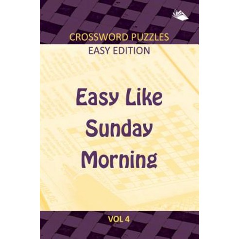 Easy Like Sunday Morning Vol 4: Crossword Puzzles Easy Edition Paperback, Speedy Publishing LLC, English, 9781682802786
