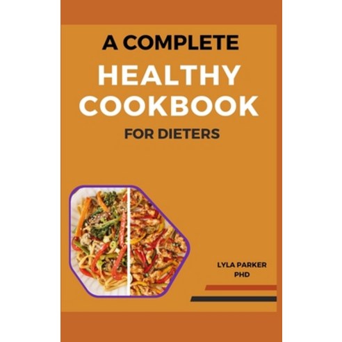 (영문도서) The Complete Healthy Cookbook for Dieters Paperback, Independently Published, English, 9798879110340