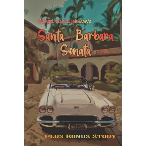 Santa Barbara Sonata: Almost Paradise Paperback, Independently Published, English, 9798704885283