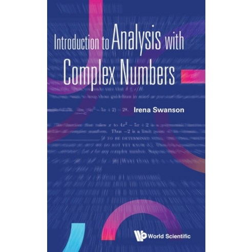 Introduction to Analysis with Complex Numbers Hardcover, World Scientific Publishing..., English, 9789811225857