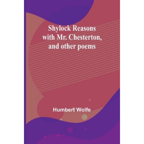 (영문도서) Shylock reasons with Mr. Chesterton and other poems Paperback, Alpha Edition, English, 9789357938006