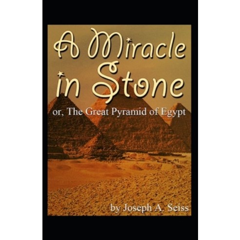 Miracle in Stone Or the Great Pyramid of Egypt: illustrated edition Paperback, Independently Published, English, 9798748376860