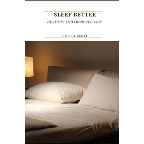 Sleep Better: A Way To Stay Healthy And Improve Life Paperback, Independently Published, English, 9798730736030
