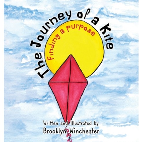 (영문도서) The Journey of a Kite: Finding a Purpose Hardcover, Writers Branding LLC, English, 9781639459476