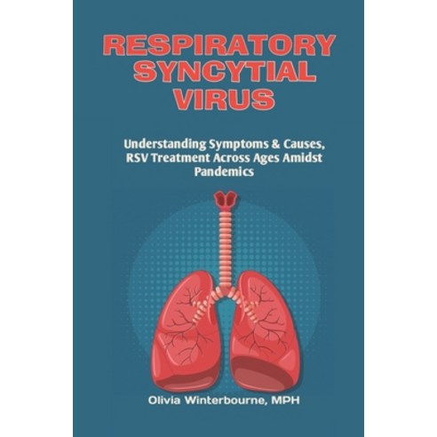 (영문도서) Respiratory Syncytial Virus: Understanding Symptoms & Causes RSV Treatment Across Ages Amids... Paperback, Independently Published, English, 9798872506874