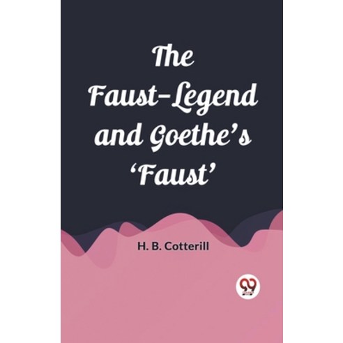 (영문도서) The Faust-Legend and Goethe''s ''Faust'' Paperback, Double 9 Books, English, 9789361420085