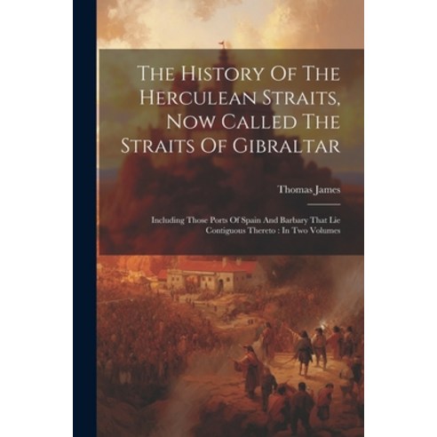 (영문도서) The History Of The Herculean Straits Now Called The Straits Of Gibraltar: Including Those Po... Paperback, Legare Street Press, English, 9781021263841