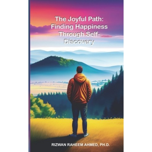 (영문도서) The Joyful Path: Finding Happiness Through Self-Discovery Paperback, Independently Published, English, 9798878719902