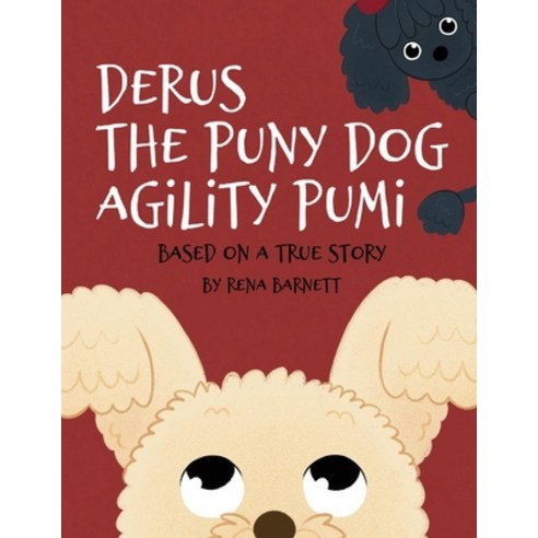 (영문도서) Derus the Puny Dog Agility Pumi: Based on a True Story Paperback, Bookbaby, English, 9781098397340