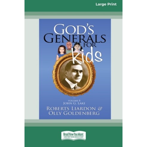 God''s Generals For Kids/John G. Lake: Volume 8 (16pt Large Print Edition) Paperback, ReadHowYouWant, English, 9780369361660