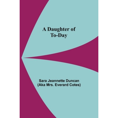 (영문도서) A Daughter Of To-Day Paperback, Alpha Edition, English, 9789354548406