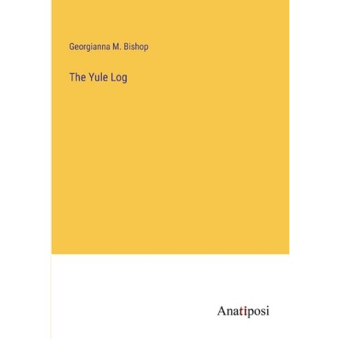 (영문도서) The Yule Log Paperback, Anatiposi Verlag, English, 9783382327668