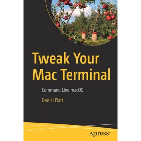 (영문도서) Tweak Your Mac Terminal: Command Line Macos Paperback, Apress, English, 9781484261705