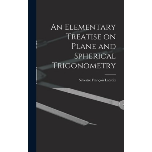 (영문도서) An Elementary Treatise on Plane and Spherical Trigonometry Hardcover, Legare Street Press, English, 9781018234649
