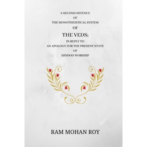 (영문도서) A Second Defence of the Monotheistical System of the Veds: An apology for the present state O... Paperback, Blurb, English, 9798880557271