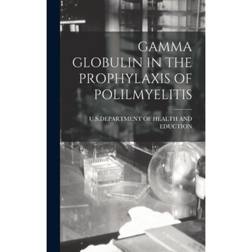 (영문도서) Gamma Globulin in the Prophylaxis of Polilmyelitis Hardcover, Hassell Street Press, English, 9781013579813
