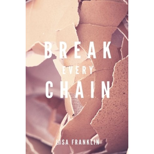 Break Every Chain Paperback, Independently Published