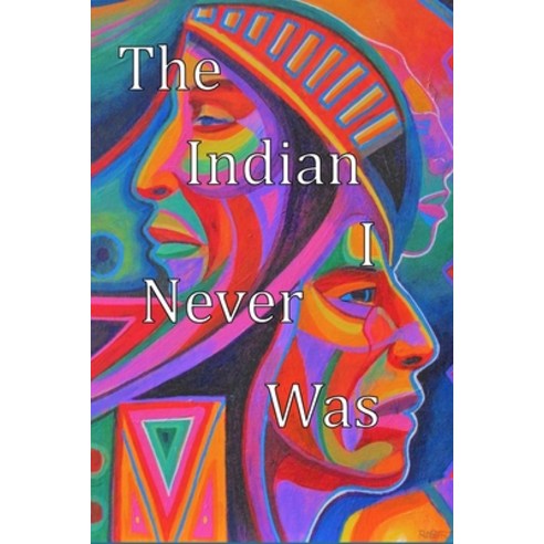 (영문도서) The Indian I Never Was Paperback, Independently Published, English, 9798481893389