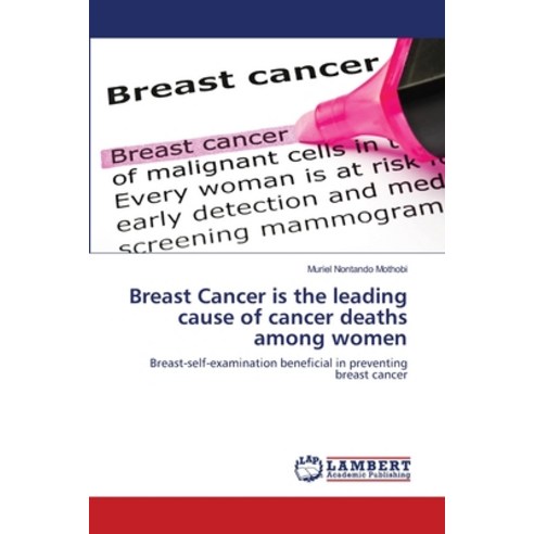 (영문도서) Breast Cancer is the leading cause of cancer deaths among women Paperback, LAP Lambert Academic Publis..., English, 9783659465741