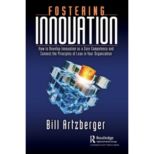 (영문도서) Fostering Innovation: How to Develop Innovation as a Core Competency and Connect the Principl... Paperback, Productivity Press, English, 9781032331355