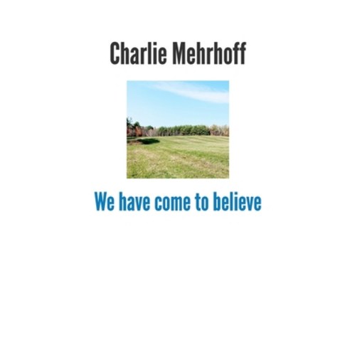 We have come to believe Paperback, Country Valley Press, English, 9780982019665