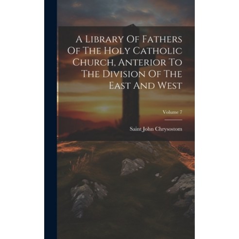 (영문도서) A Library Of Fathers Of The Holy Catholic Church Anterior To The Division Of The East And We... Hardcover, Legare Street Press, English, 9781020630705