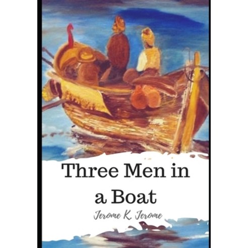 Three Men in a Boat Paperback, Independently Published, English, 9798598894323