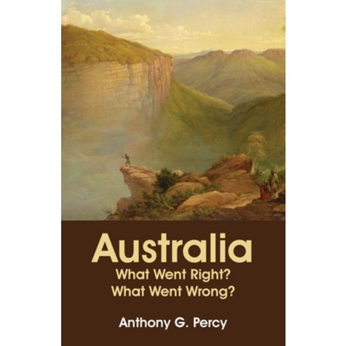 (영문도서) Australia: What Went Right? What Went Wrong? Paperback, Connor Court Publishing Pty..., English, 9781922815248