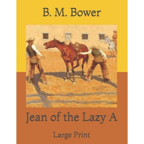 Jean of the Lazy A: Large Print Paperback, Independently Published, English, 9798724661768
