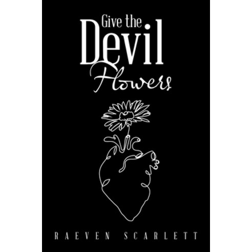 (영문도서) Give the Devil Flowers Paperback, Xlibris Us, English, 9781669821533
