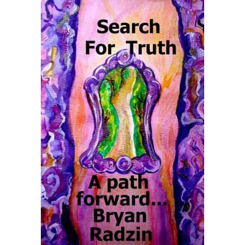 (영문도서) Search For Truth: A path forward... Paperback, Unrelenting Positivity, English, 9780578207360
