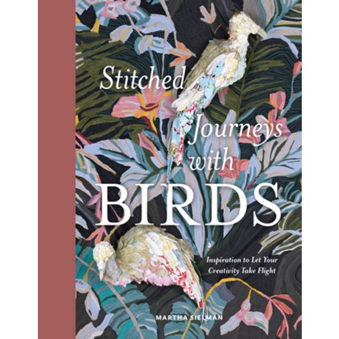 (영문도서) Stitched Journeys with Birds: Inspiration to Let Your Creativity Take Flight Hardcover, Schiffer Craft, English, 9780764366925