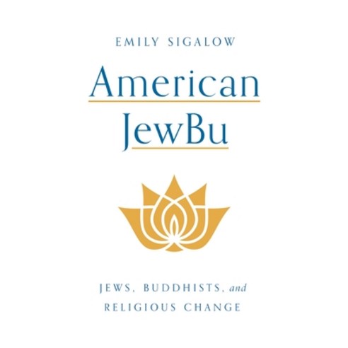 American Jewbu: Jews Buddhists and Religious Change Paperback, Princeton University Press, English, 9780691228051