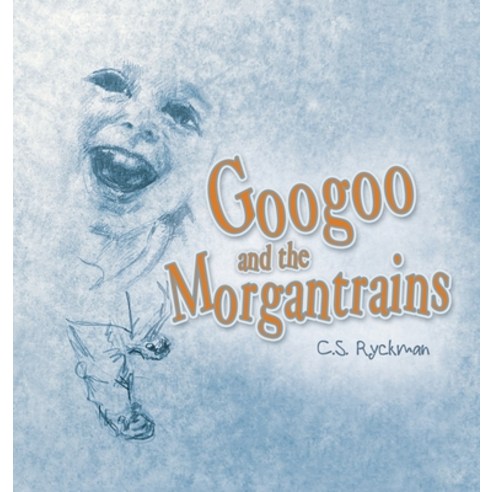 (영문도서) Googoo and the Morgantrains Hardcover, WestBow Press, English, 9798385004294