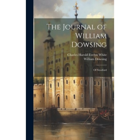 (영문도서) The Journal of William Dowsing: Of Stratford Hardcover, Legare Street Press, English, 9781019969946