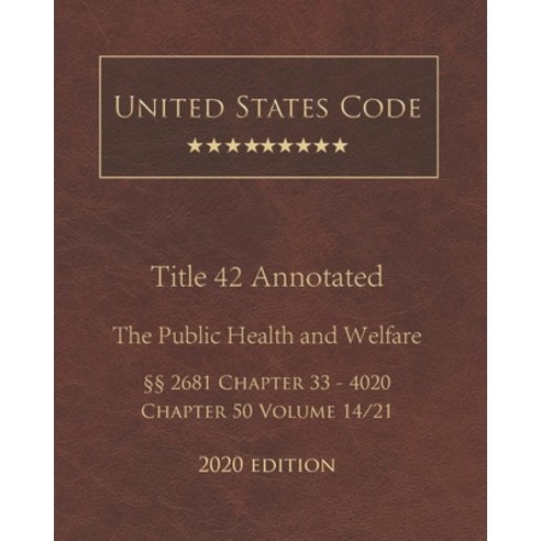 United States Code Annotated Title 42 The Public Health and Welfare 2020 Edition §§2681 Chapter 33 -... Paperback, Independently Published