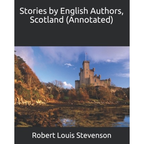 Stories by English Authors Scotland (Annotated) Paperback, Independently Published, 9798696107684