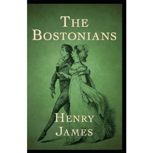 (영문도서) The Bostonians Annotated Paperback, Independently Published, English, 9798517305916