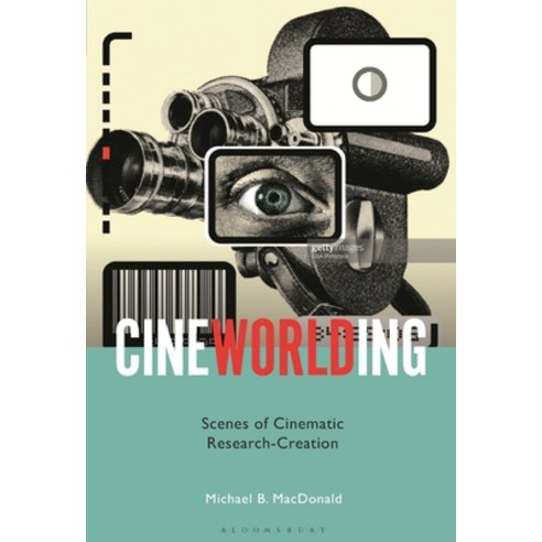 (영문도서) Cineworlding: Scenes of Cinematic Research-Creation Hardcover, Bloomsbury Academic, English, 9781501369391