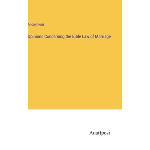 (영문도서) Opinions Concerning the Bible Law of Marriage Hardcover, Anatiposi Verlag, English, 9783382158897
