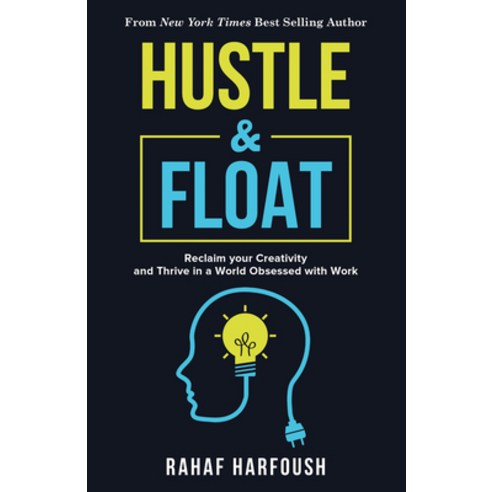 Hustle and Float: Reclaim Your Creativity and Thrive in a World Obsessed with Work Paperback, Diversion Books