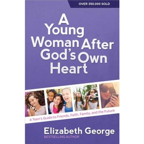 A Young Woman After God''s Own Heart: A Teen''s Guide to Friends Faith Family and the Future, Harvest House Pub