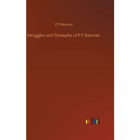 Struggles and Triumphs of P.T Barnum Hardcover, Outlook Verlag