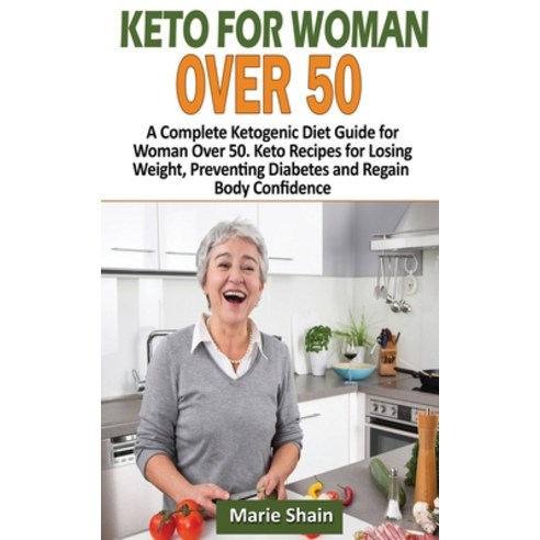 (영문도서) Keto for Women over 50: A Complete Ketogenic Diet Guide for Woman Over 50. Keto Recipes for L... Paperback, Independently Published, English, 9798605148258