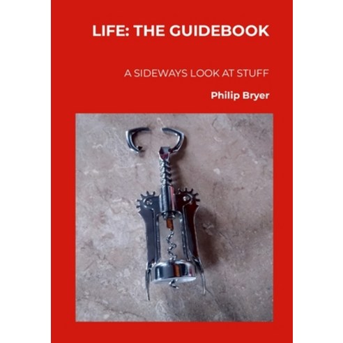 (영문도서) Life: THE GUIDEBOOK: A sideways look at stuff Paperback, Townsend Publishing, English, 9780956154453