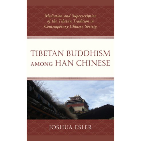 Tibetan Buddhism among Han Chinese: Mediation and Superscription of the Tibetan Tradition in Contemp... Hardcover, Lexington Books