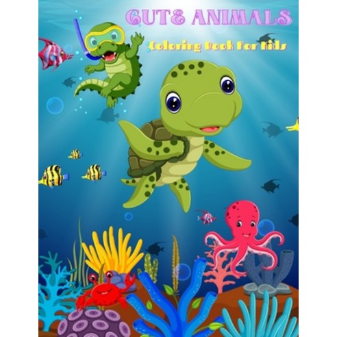 CUTE ANIMALS - Coloring Book For Kids: Sea Animals Farm Animals Jungle Animals Woodland Animals a... Paperback, Independently Published, English, 9798555799364