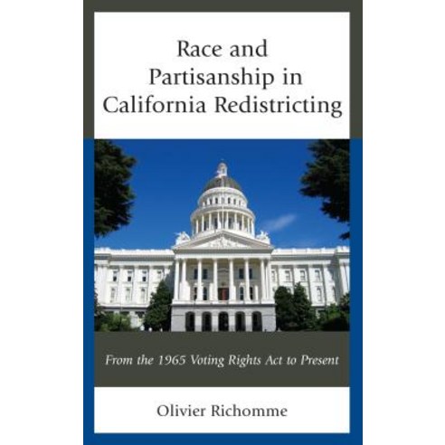 Race and Partisanship in California Redistricting: From the 1965 Voting Rights Act to Present Hardcover, Lexington Books